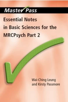 Image of Essential Notes in Basic Sciences for the Mrcpsych Part 2 by Wai-Ching Leung and Kirsty Passmore Paperback