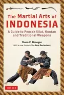 Image of martial arts of indonesia a guide to pencak silat kuntao and traditional w