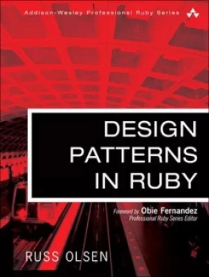Image of Design patterns in Ruby by Russ Olsen