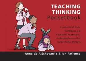 Image of Teaching Thinking Pocketbook by Anne De Aechevarria and Ian Patience Paperback
