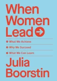 Image of When Women Lead : What We Achieve, Why We Succeed and What We Can Learn