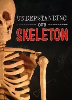 Image of Understanding our skeleton by Lucy Beevor