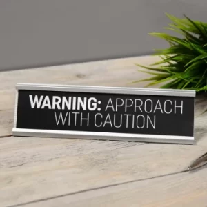 Image of Approach With Caution Desk Plaque