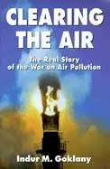 Image of clearing the air the real story of the war on air pollution