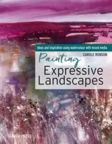 Image of Painting Expressive Landscapes : Ideas and Inspiration Using Watercolour with Mixed Media