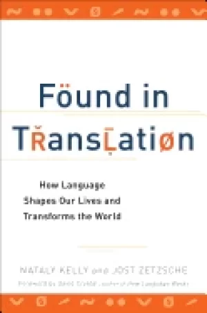 Image of found in translation how language shapes our lives and transforms the world