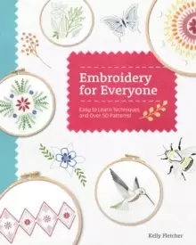 Image of Embroidery for Everyone : Easy to Learn Techniques with 50 Patterns!