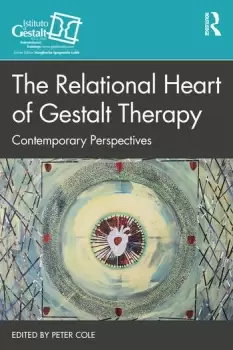 Image of The Relational Heart of Gestalt Therapy Contemporary Perspectives