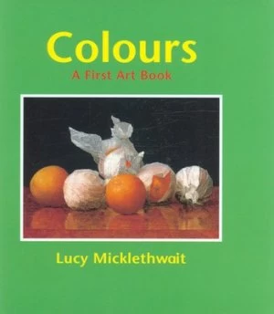 Image of Colours by Lucy Micklethwait Hardback