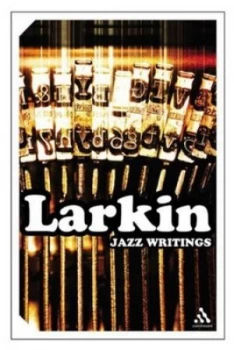 Image of Jazz Writings by Philip Larkin and Richard Palmer and John White and Philip Larkin Paperback