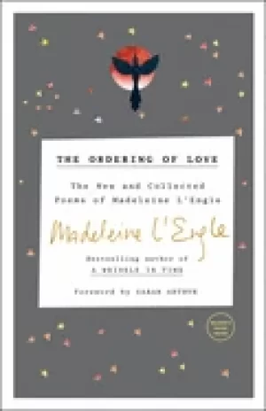 Image of ordering of love the new and collected poems of madeleine lengle