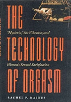 Image of The Technology of Orgasm by Rachel P Maines Paperback