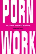 Image of porn work sex labor and late capitalism