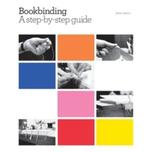 Image of Bookbinding: A Step-by-step Guide by Kathy Abbott (Hardback, 2010)