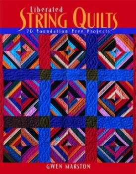 Image of Liberated String Quilts by Gwen Marston Book