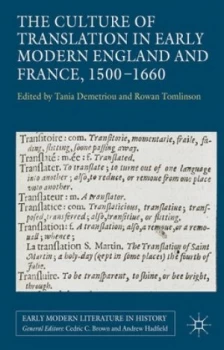 Image of The Culture of Translation in Early Modern England and France 1500-1660 by T. Demtriou Hardback