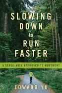Image of slowing down to run faster a sense able approach to movement