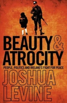 Image of Beauty and Atrocity by Joshua Levine Hardback