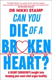 Image of Can You Die of a Broken Heart? A heart surgeons insight into keeping your most vital organ healthy
