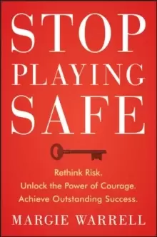 Image of Stop Playing Safe : Rethink Risk, Unlock the Power of Courage, Achieve Outstanding Success