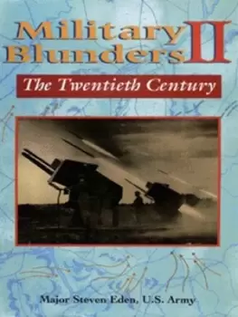 Image of Military blunders 2 Twentieth century by Steven Eden