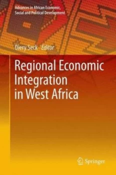 Image of Regional Economic Integration in West Africa by Diery Seck Hardback