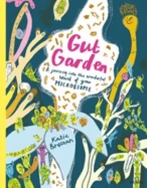 Image of gut garden a journey into the wonderful world of your microbiome