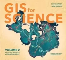 Image of GIS for Science : Applying Mapping and Spatial Analytics, Volume 2