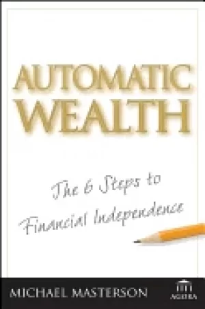 Image of automatic wealth the six steps to financial independence