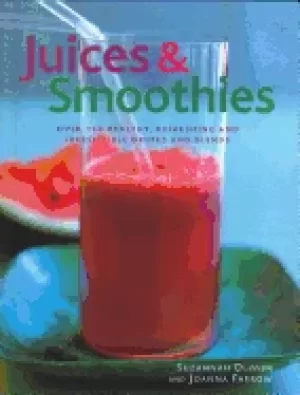 Image of juices and smoothies over 160 healthy refreshing and irresistible drinks an