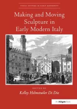 Image of Making and Moving Sculpture in Early Modern Italy