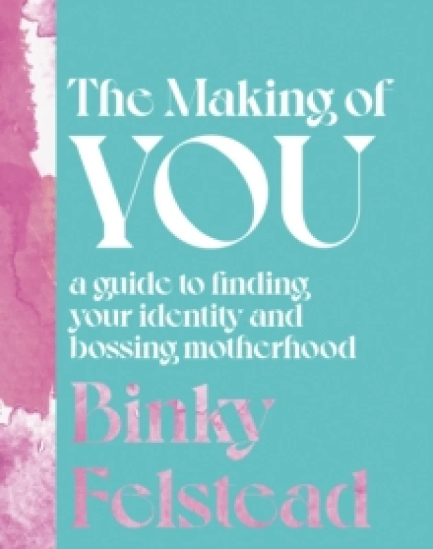Image of The Making of You. Hardback. By Binky Felstead Books