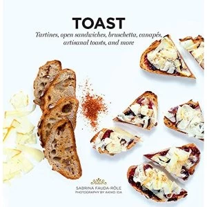 Image of Toast: Tartines, open sandwiches, bruschetta, canapes, artisanal toasts, and more by Sabrina Fauda-Role (Paperback, 2016)