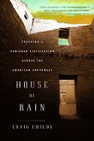 Image of house of rain tracking a vanished civilization across the american southwes