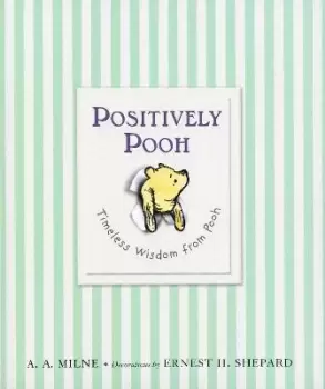 Image of Positively Pooh: Timeless Wisdom from Pooh by A. A. Milne
