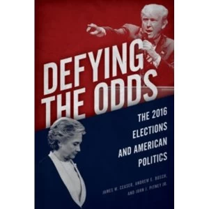 Image of Defying the Odds : The 2016 Elections and American Politics