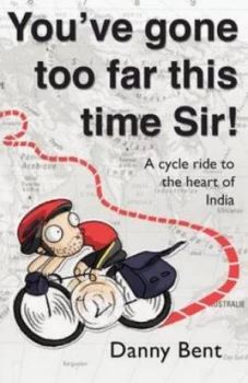 Image of Youve Gone Too Far This Time Sir by Danny Bent Book