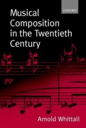 Image of Musical Composition in the Twentieth Century by Arnold Whittall