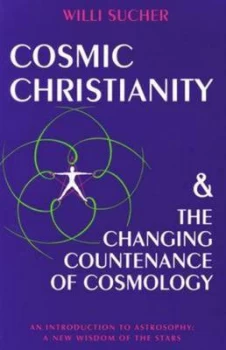 Image of Cosmic Christianity the Changing Countenance of Cosmology by Willi Sucher Book