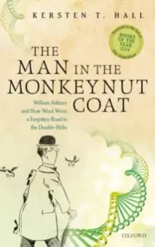 Image of The Man in the Monkeynut Coat : William Astbury and How Wool Wove a Forgotten Road to the Double-Helix