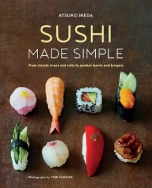 Image of Sushi made simple by Atsuko Ikeda
