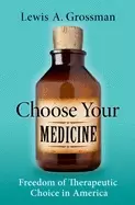 Image of choose your medicine freedom of therapeutic choice in america