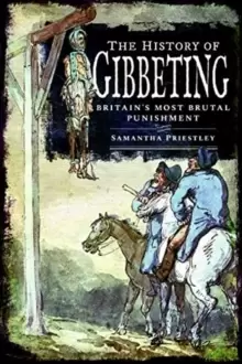 Image of The History of Gibbeting : Britains Most Brutal Punishment