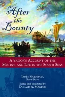 Image of After the Bounty : A Sailor's Account of the Mutiny, and Life in the South Seas