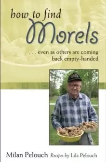 Image of How to Find Morels : Even as Others are Coming Back Empty-handed