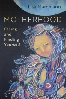 Image of Motherhood : Facing and Finding Yourself