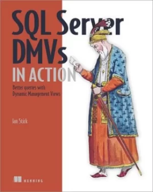 Image of SQL Server DMVs in action by Ian W. Stirk