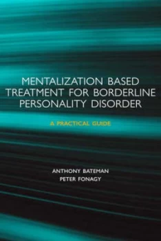 Image of Mentalization-Based Treatment for Borderline Personality Disorder by Anthony Bateman Paperback