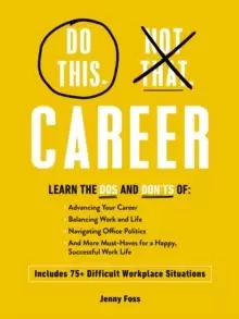 Image of Do This, Not That: Career : What to Do (and NOT Do) in 75+ Difficult Workplace Situations