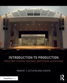 Image of Introduction to Production : Creating Theatre Onstage, Backstage, & Offstage